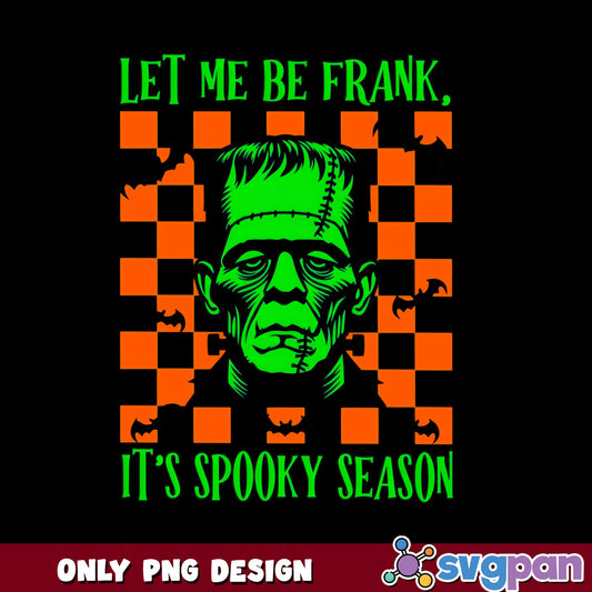 Frankenstein Halloween PNG, Let Me Be Frank Spooky, Halloween PNG