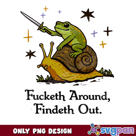 Frog Riding Snail Sword PNG, Funny Frog PNG, Fucketh Around PNG