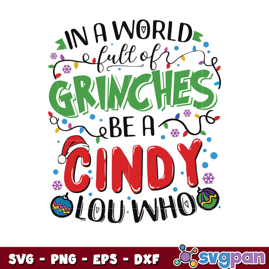 Funny A World Full Of Grinches Be A Cindy Lou Who svg, grinch hat​ svg