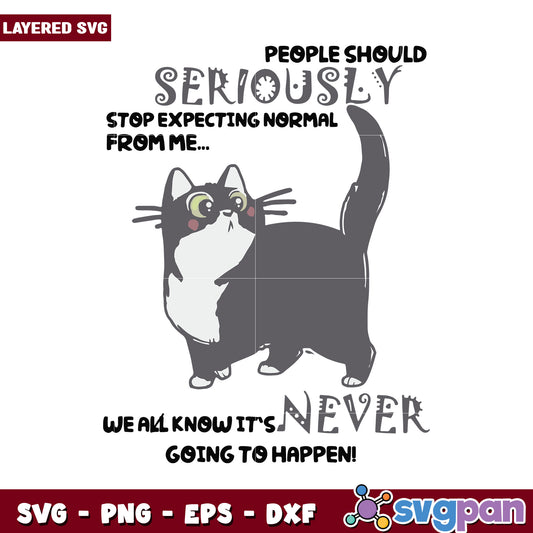 Funny Cat SVG Design, Expecting Normal Is Never Happening