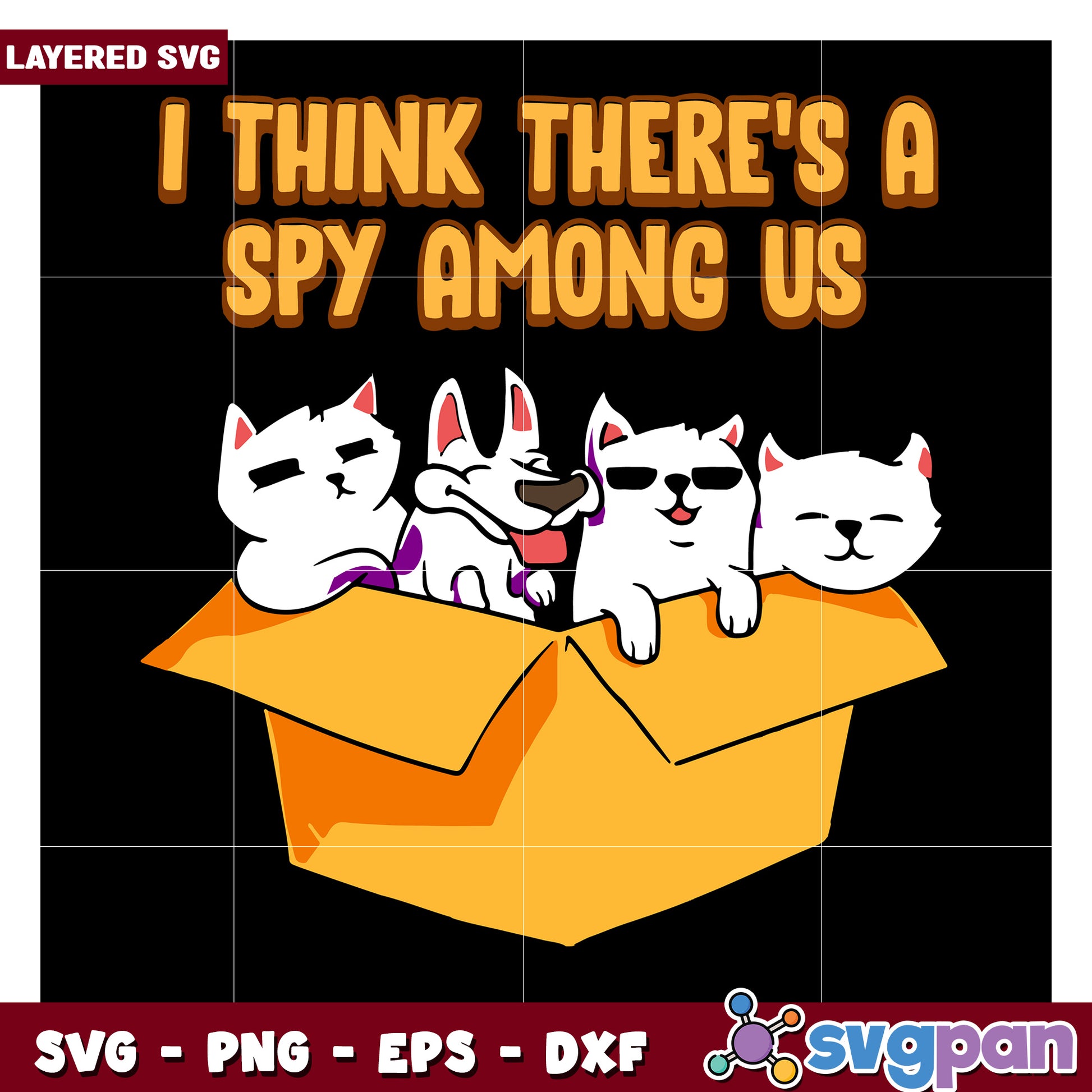Funny Cat and Dog SVG Design, I Think There’s a Spy Among Us