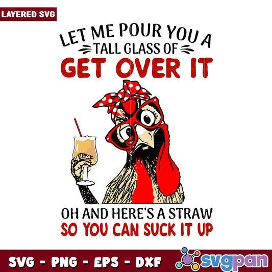 Funny Chicken SVG Design, Tall Glass of Get Over It Quote