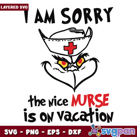 Funny Grinch I Am Sorry The Nice Nurse Is On Vacation svg, christmas season​ svg, grinch cartoon svg