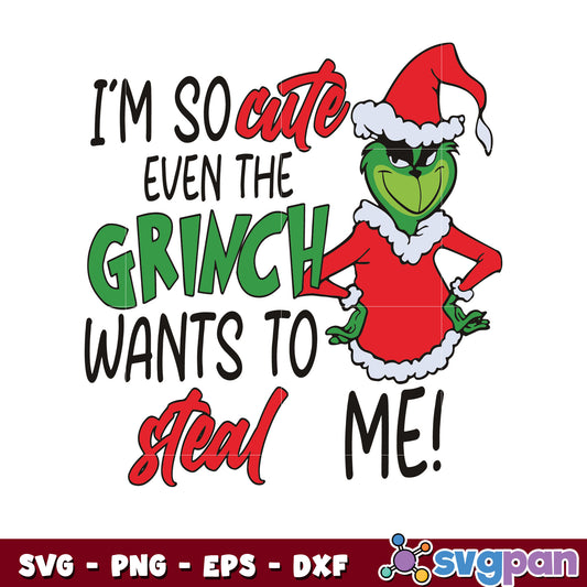 Funny Grinchmas Im So Cute Even The Grinch Wants To Steal Me svg, grinch christmas svg