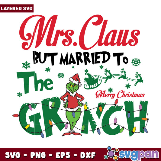 Funny Grinchmas Mrs Claus But Married To The Grinch svg, christmas season​ svg, grinch cartoon svg
