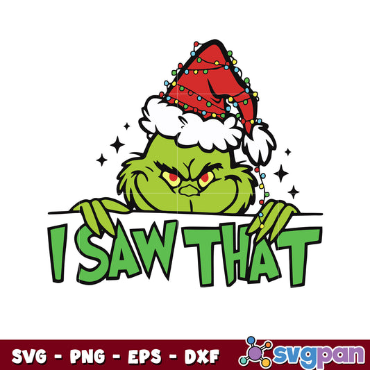 Funny I Saw That Grinch Santa svg