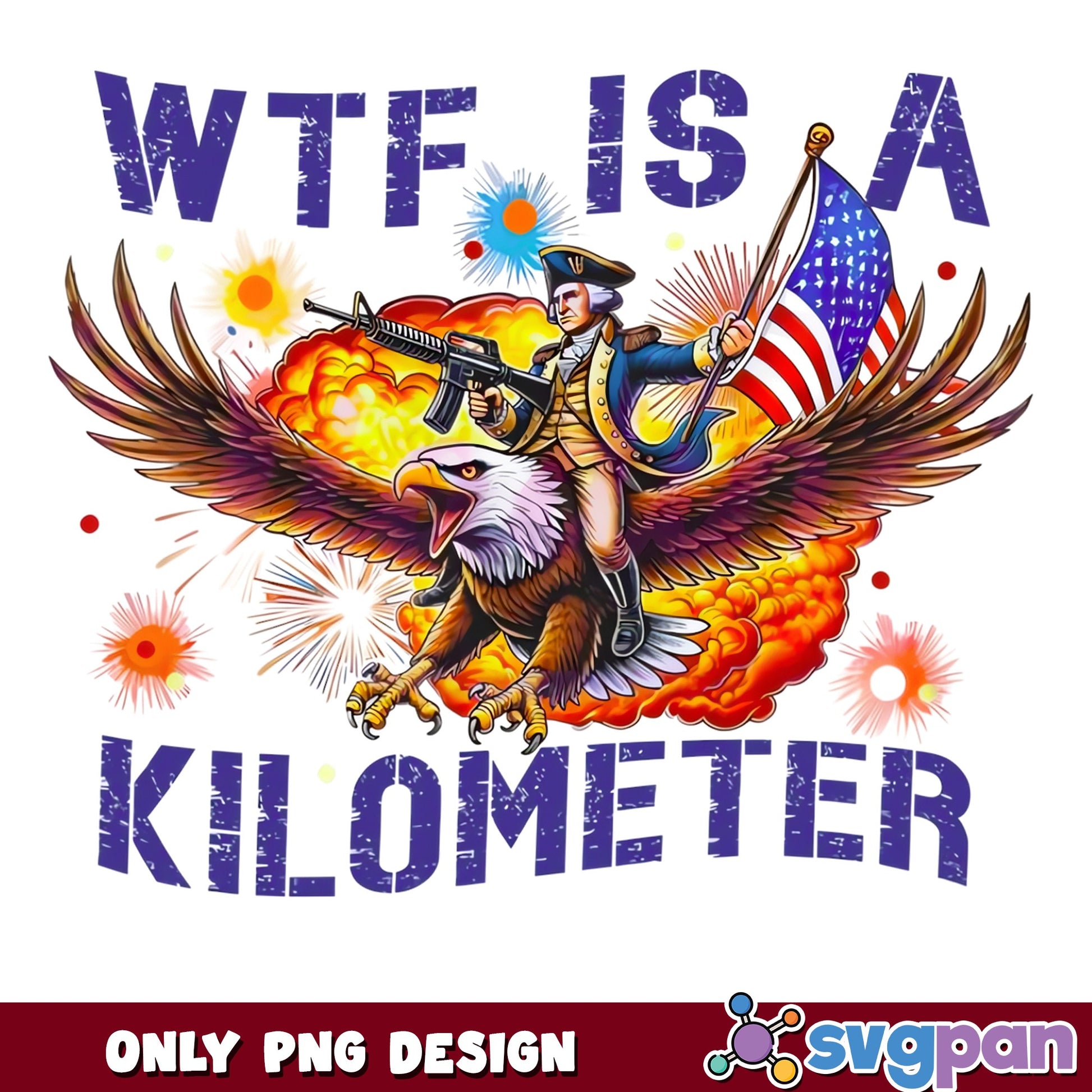 Funny 4th Of July PNG, WTF Is A Kilometer, Patriotic Eagle PNG