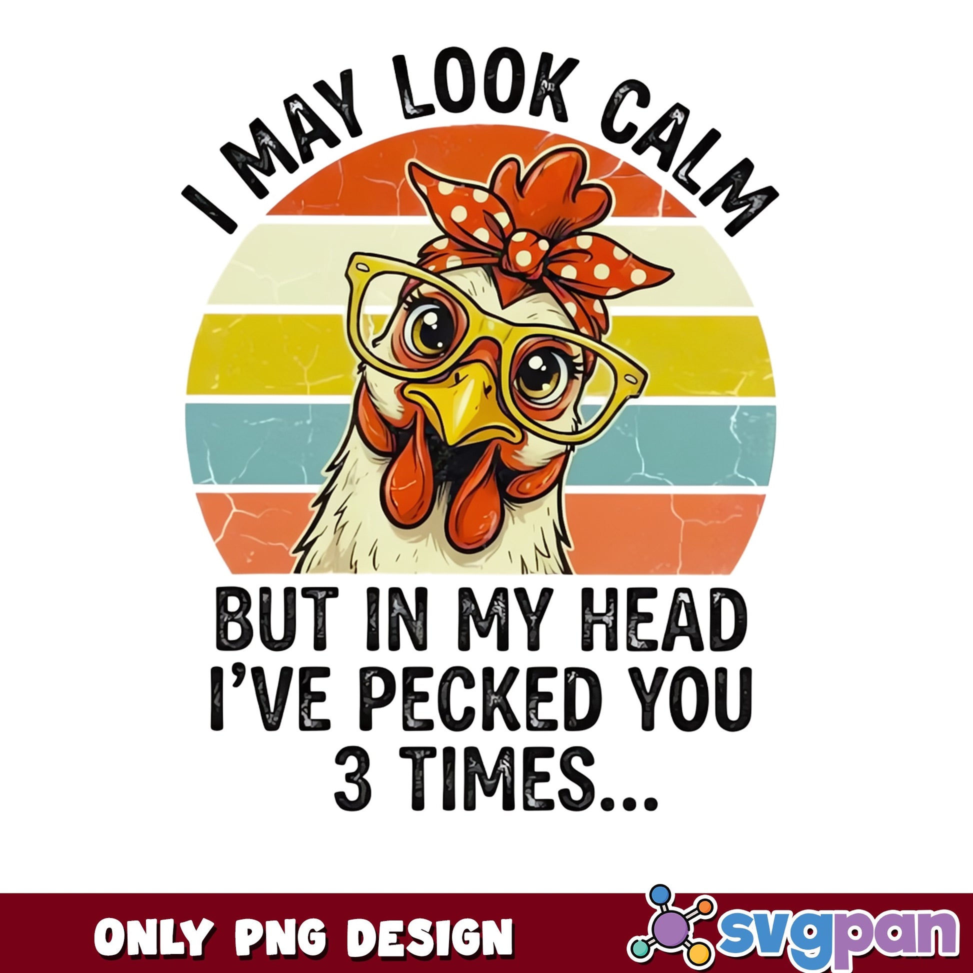 Funny Chicken I May Look Calm PNG, Sarcastic Hen, Chicken PNG