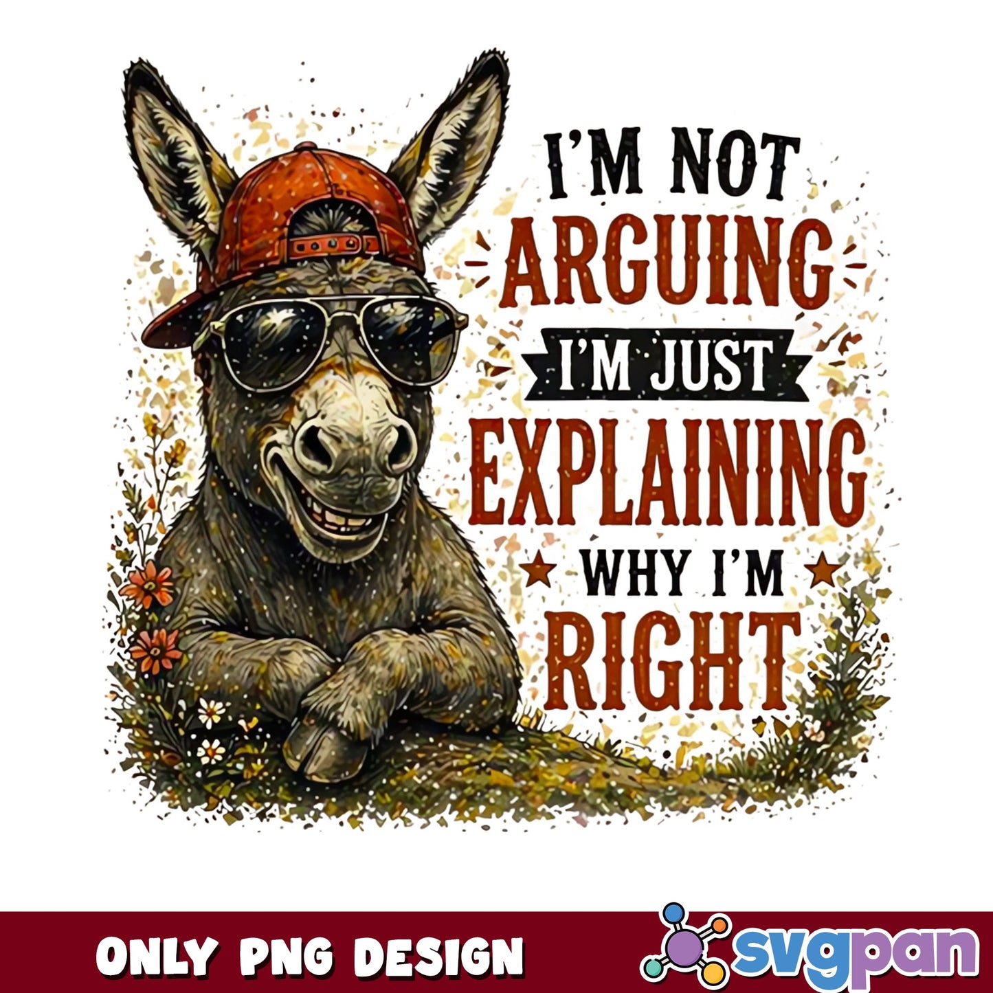 Funny Donkey Im Not Arguing PNG, Sarcastic Quote PNG, Humor PNG