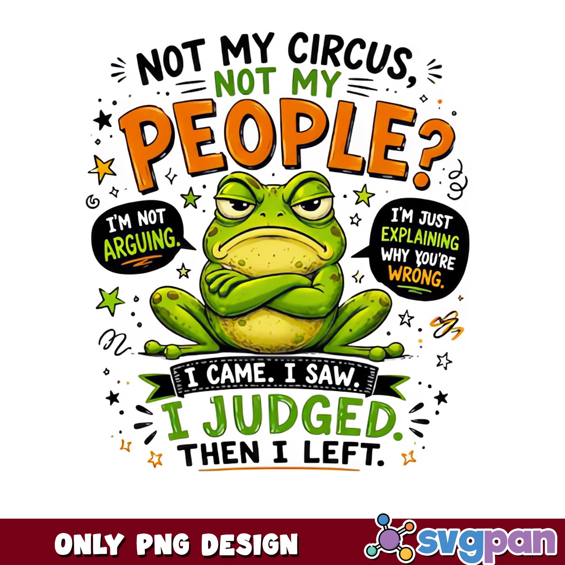 Funny Frog Not My Circus PNG, Sarcastic Frog Quote, Grumpy Frog PNG