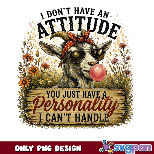 Funny Goat Attitude Quote PNG, Sarcastic Goat PNG, Goat Lover PNG