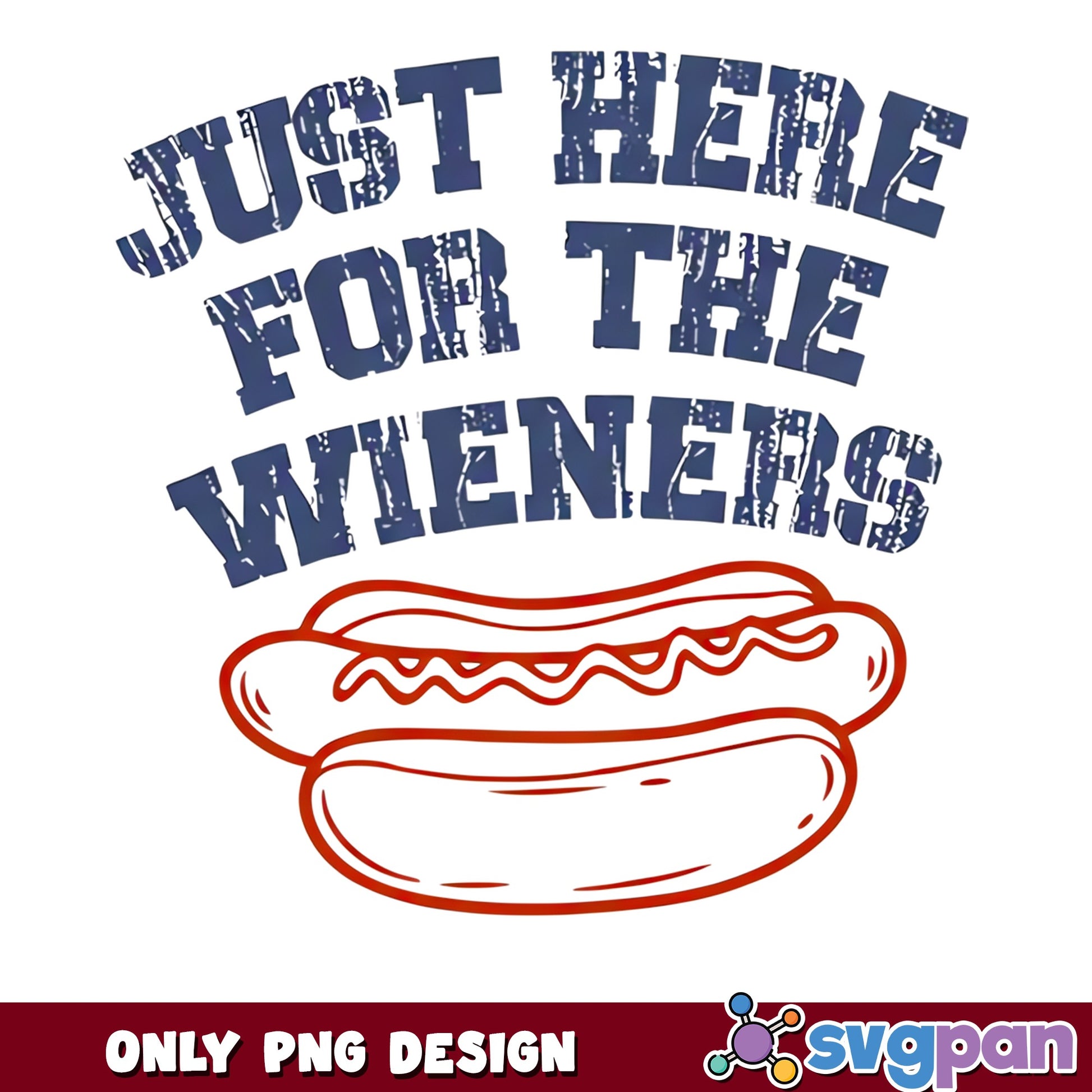 Funny Hot Dog PNG, Just Here For Wieners, 4th Of July PNG