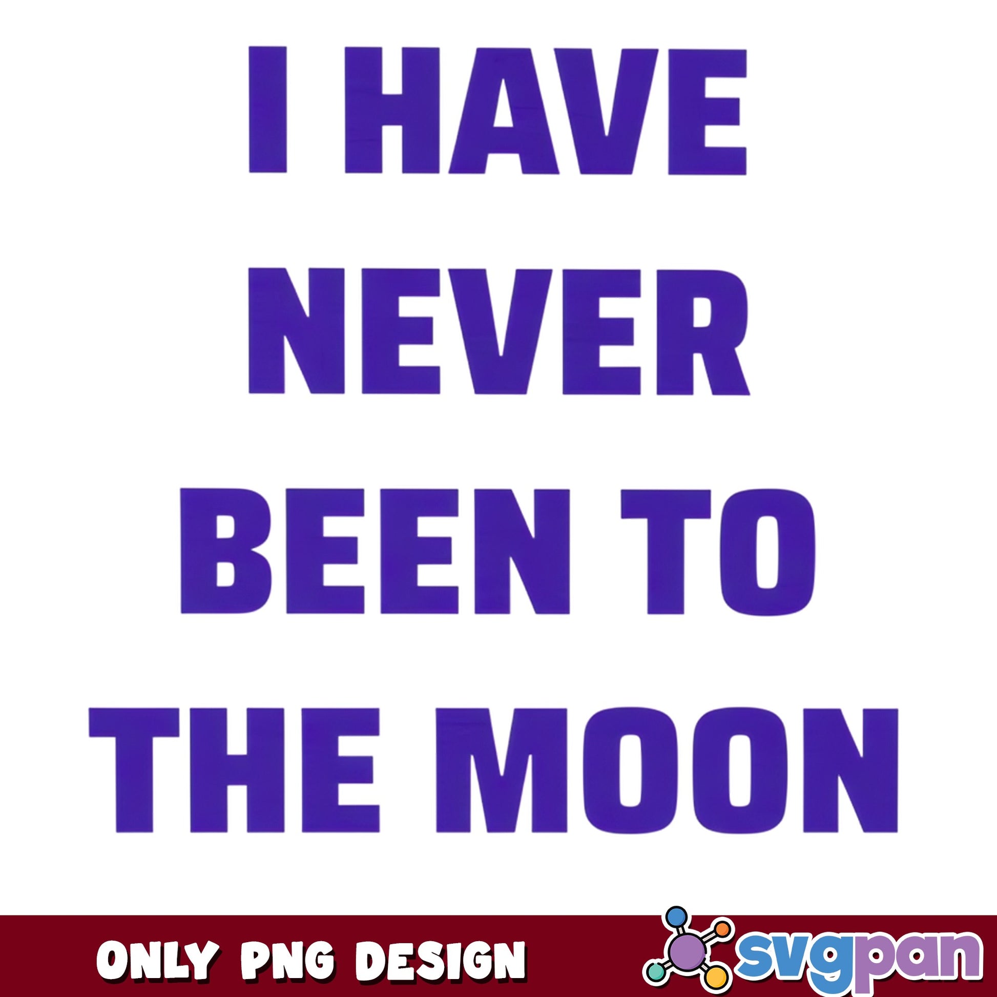 Funny Moon Quote PNG, Sarcastic Humor Shirt Design, Trendy PNG