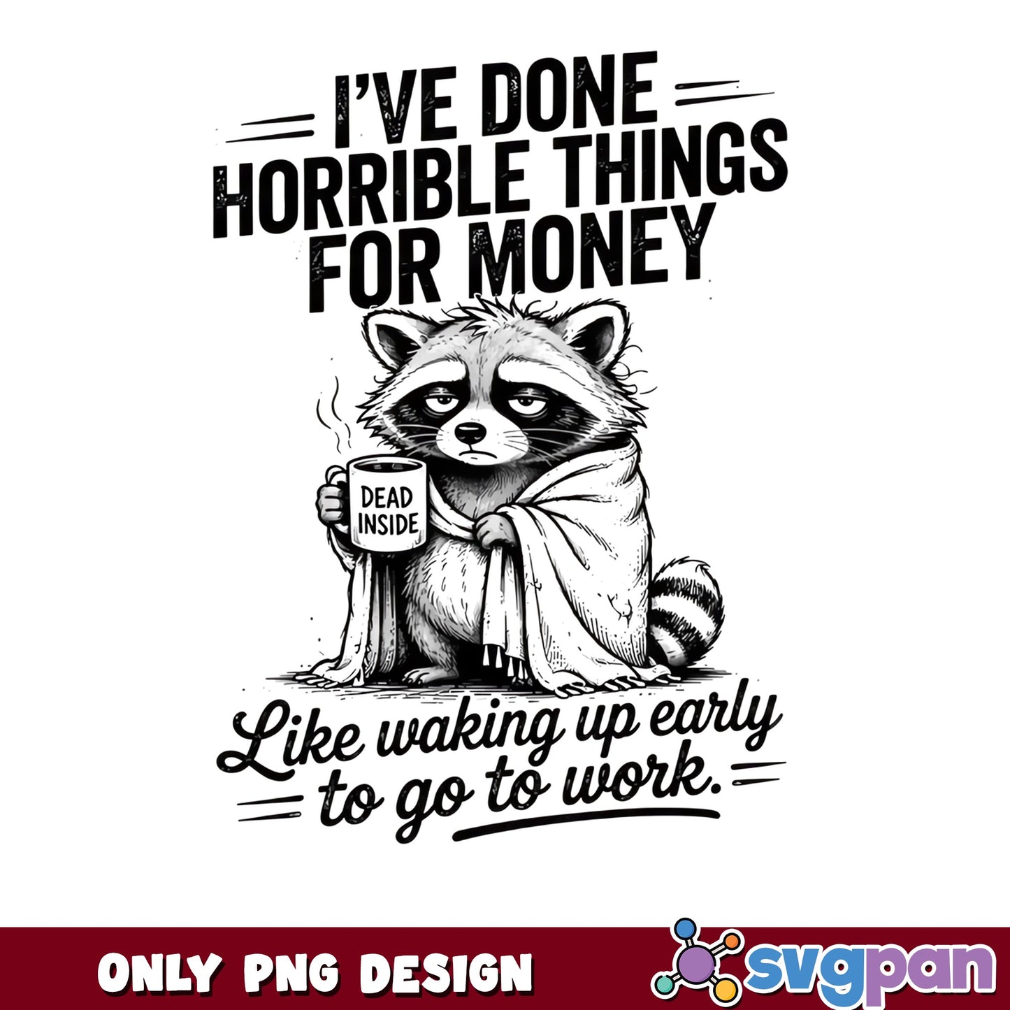 Funny Raccoon Dead Inside Coffee PNG, Sarcastic Work Quote PNG, Humor PNG