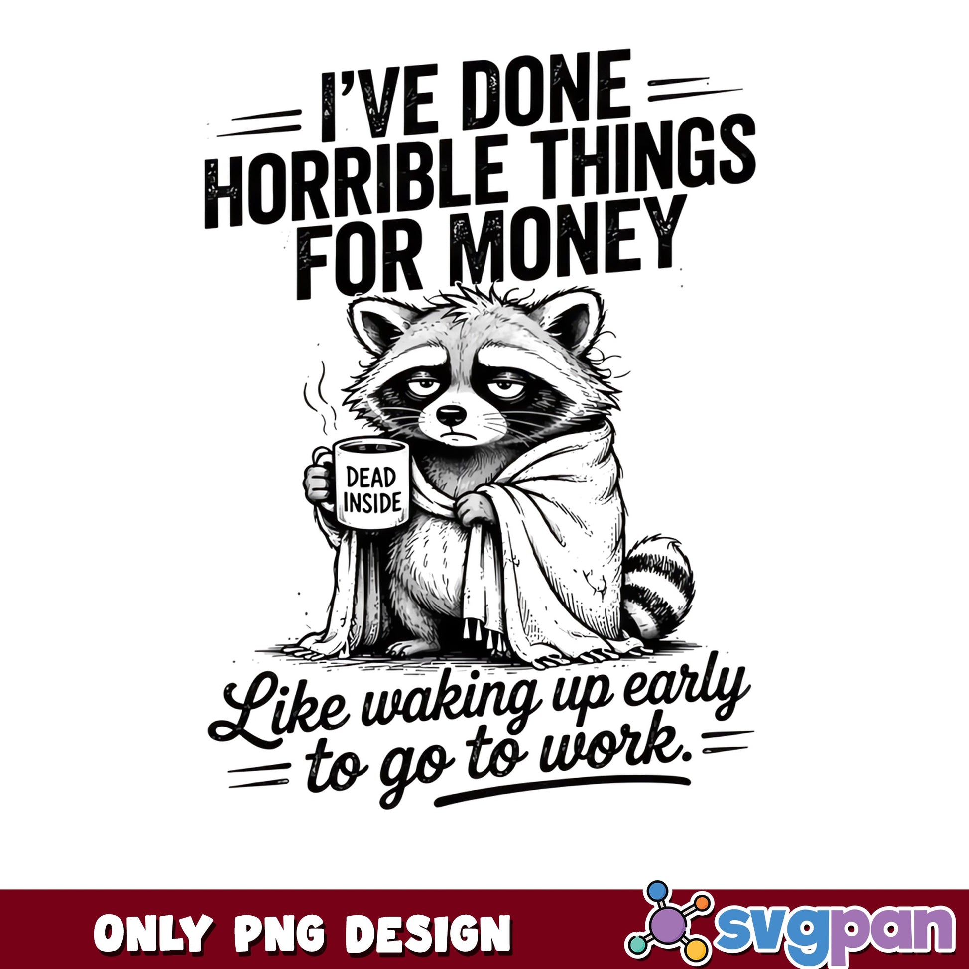Funny Raccoon Dead Inside Coffee PNG, Sarcastic Work Quote PNG, Humor PNG