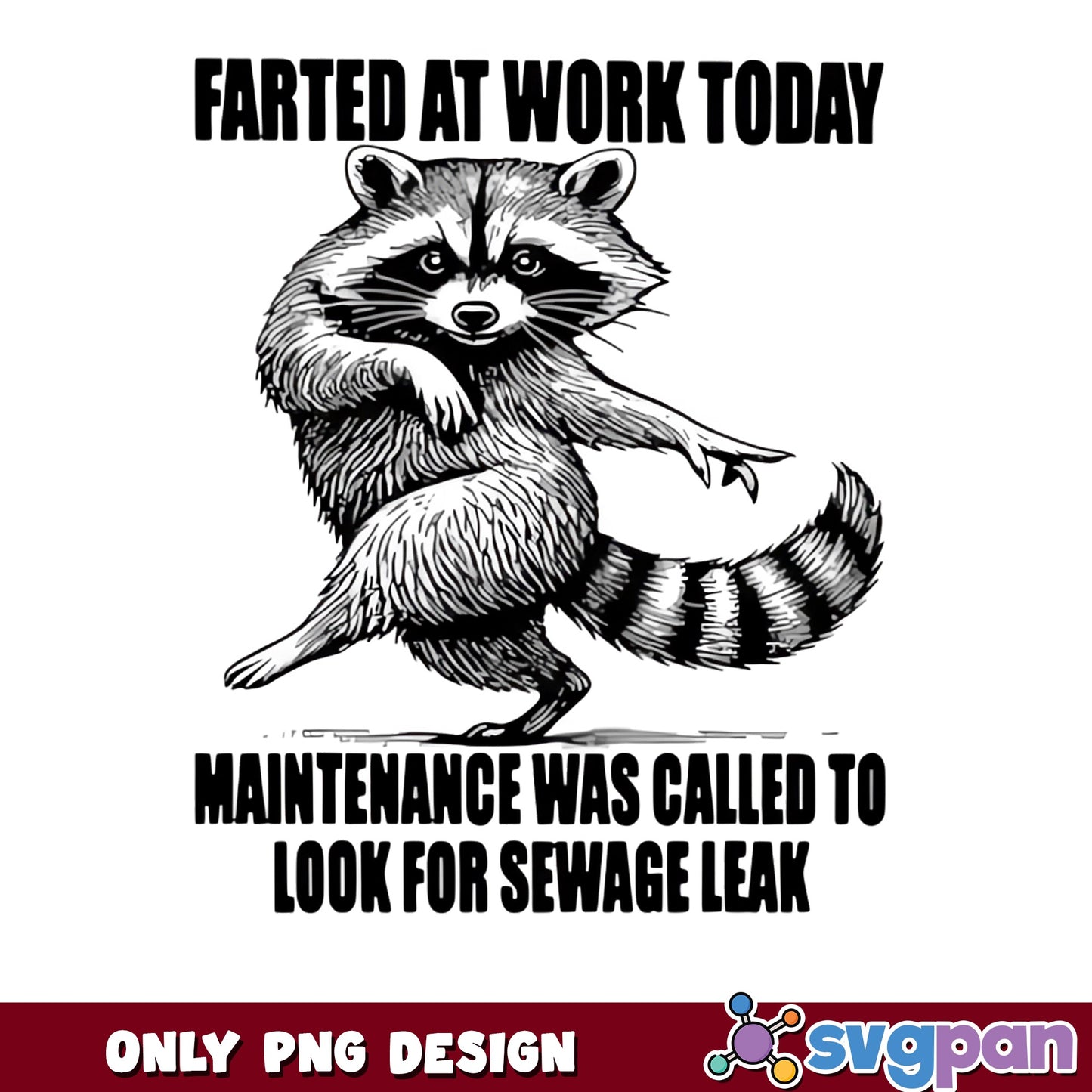 Funny Raccoon Farted At Work PNG, Sarcastic Quote PNG, Humor Shirt Design PNG