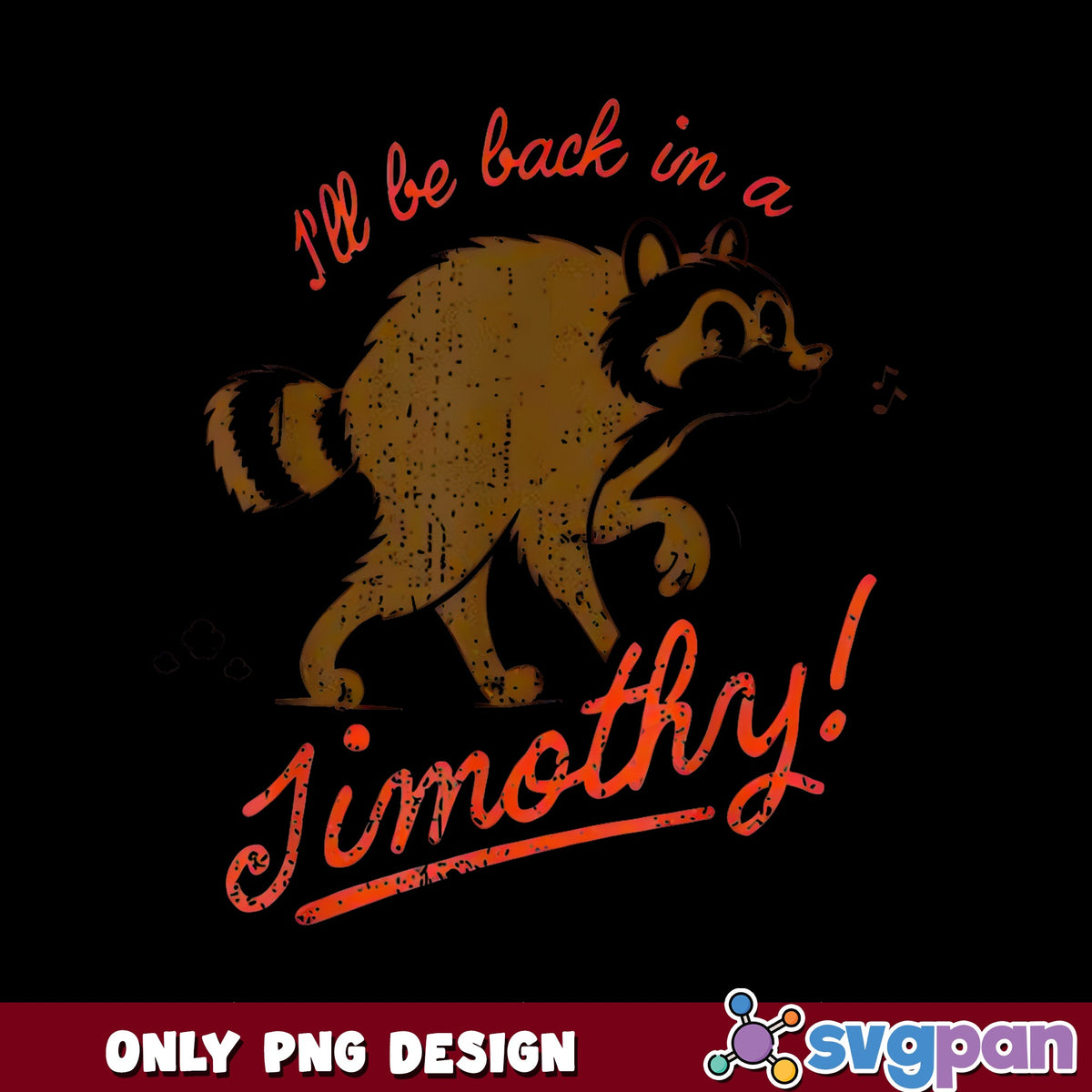 Funny Raccoon I'll Be Back In A Timothy PNG, Raccoon PNG, Funny Animal PNG