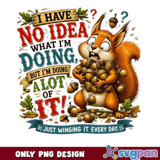 Funny Squirrel No Idea What Im Doing PNG, Sarcastic PNG, Humor Quote PNG