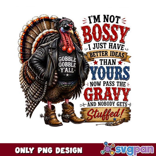 Funny Turkey Im Not Bossy Gobble PNG, Thanksgiving PNG, Turkey PNG