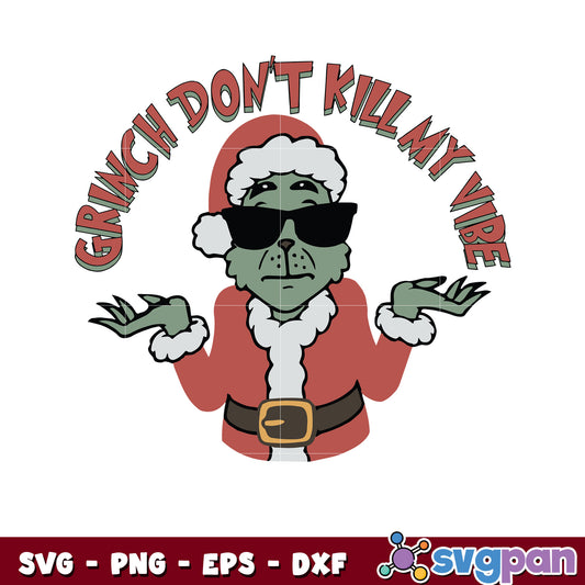 Funny grinch dont kill my vibe svg