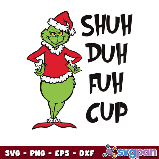 Funny grinch shuh duh fuh cup svg
