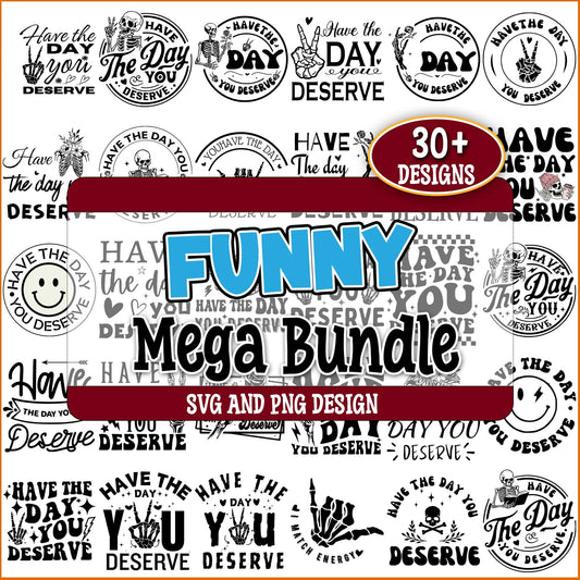 Funny have the day you deserve svg bundle