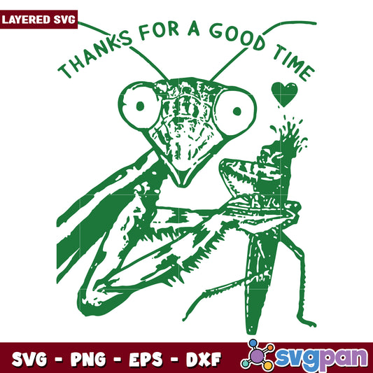 Funny mantis thanks for a good time  svg, mantis svg, funny memes svg