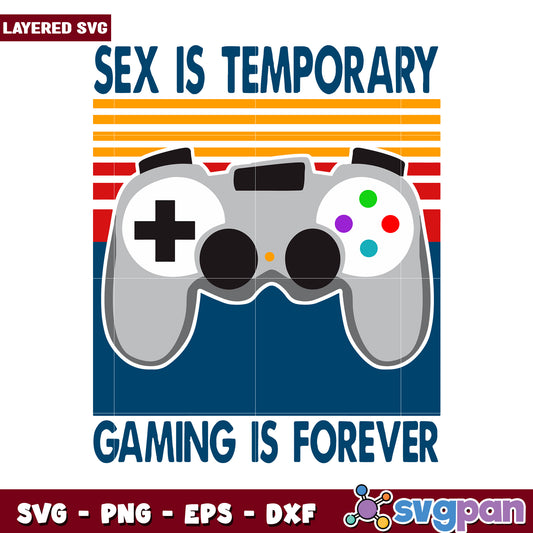 Gaming Quote Design, Sex is Temporary Gaming is Forever SVG