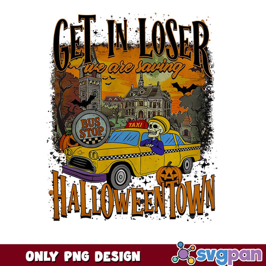 Get In Loser Halloweentown PNG, Skeleton Taxi, Halloween PNG