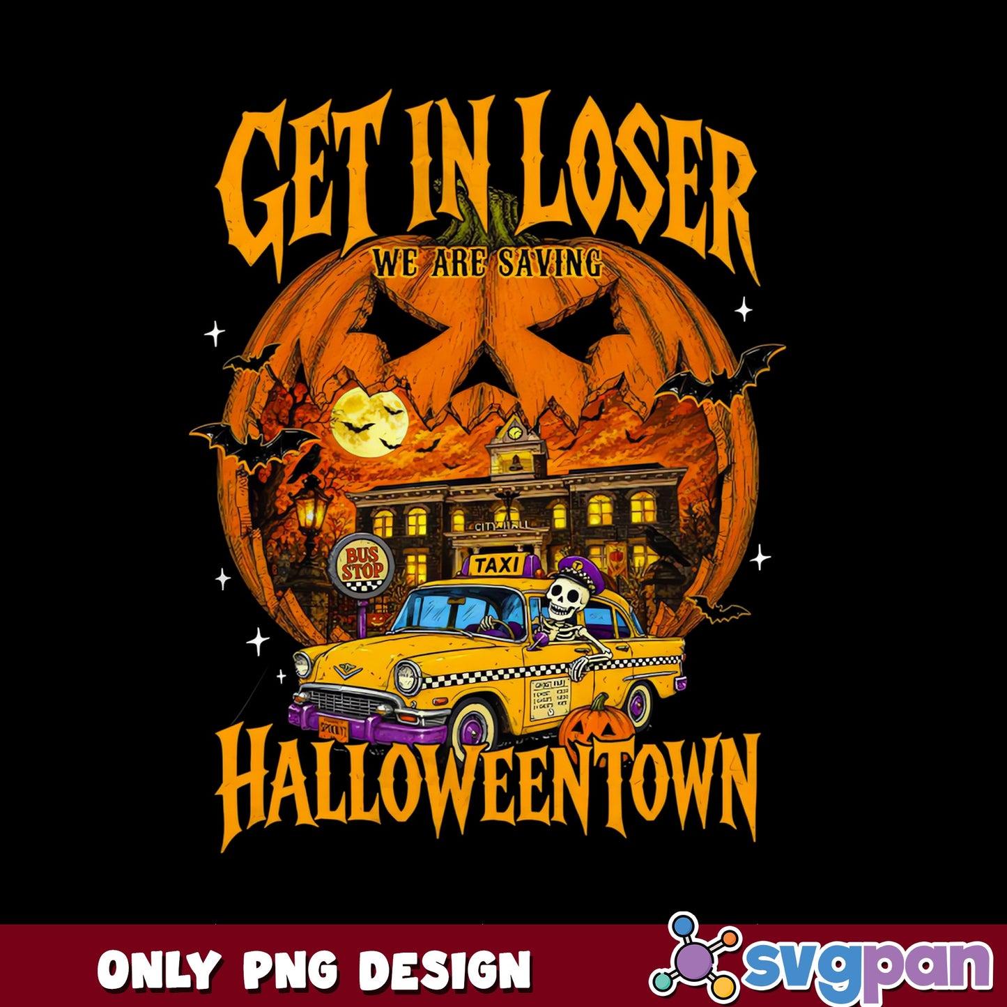 Get In Loser We Are Saving Halloweentown, Halloween PNG, Skeleton PNG