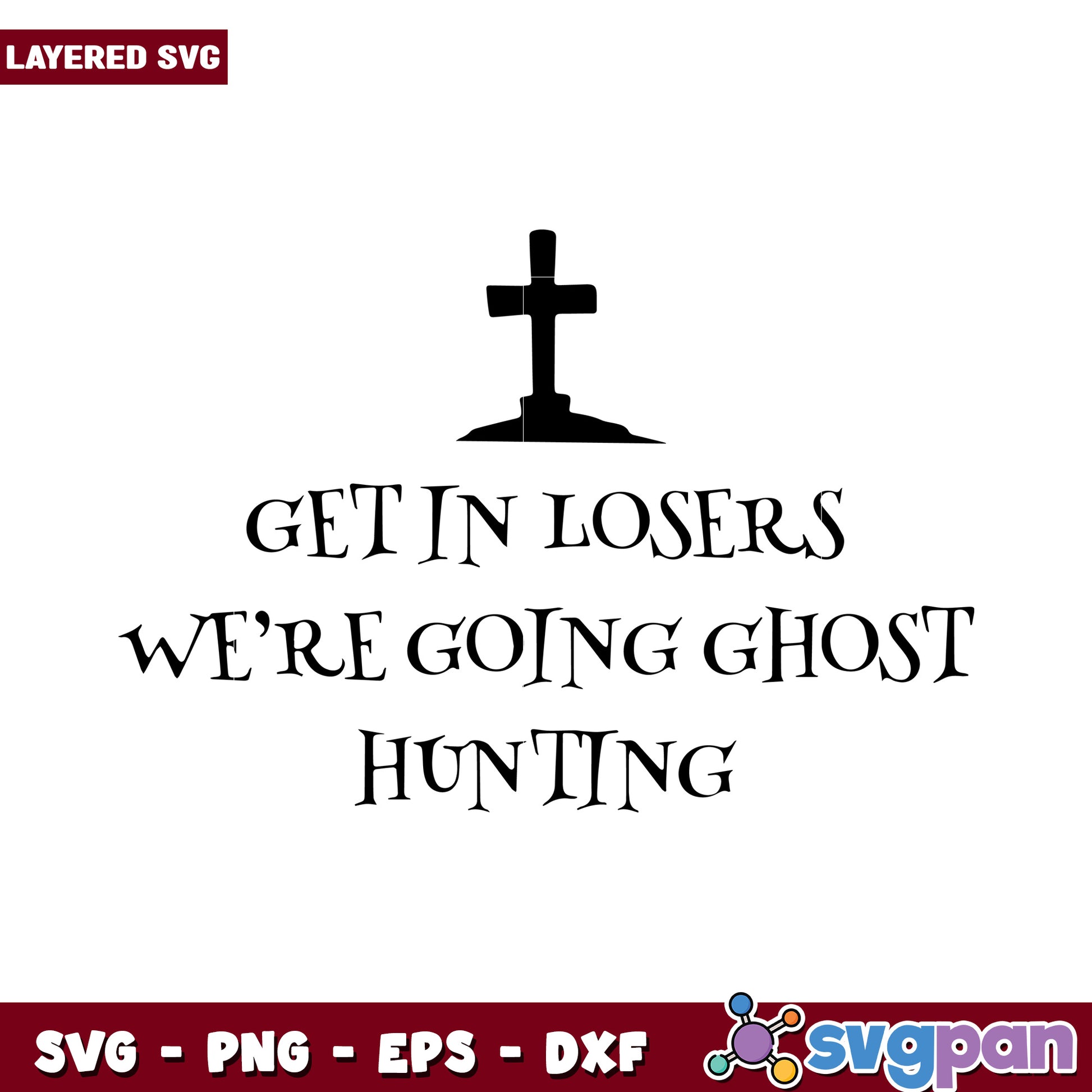 Get in Losers We Are Going Ghost Hunting SVG Design, Perfect for Halloween Decor
