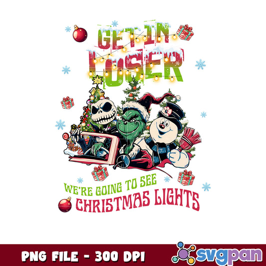 Get in loser we're going to see the lights png, winter season​ png, grinch 2025 png