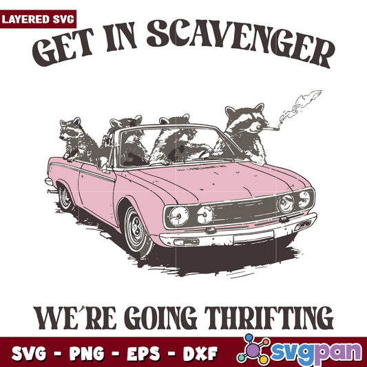 Get in scavenger we are going to thrifting svg, funny thrifting svg 
