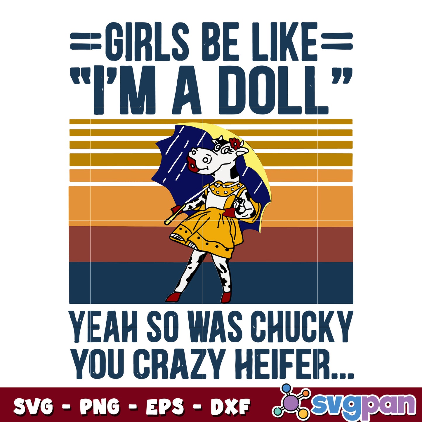 Girls Be Like I'm A Doll Yeah So Was Chucky You Crazy Heifer svg