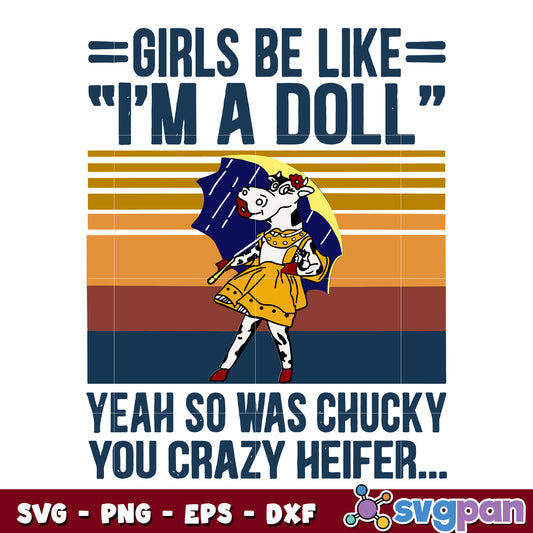 Girls Be Like I'm A Doll Yeah So Was Chucky You Crazy Heifer svg