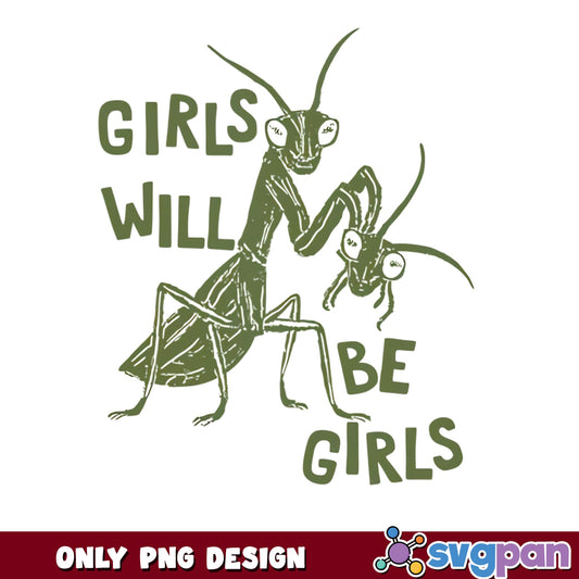 Girls Will Be Girls Praying Mantis PNG, Funny Insect PNG, Sarcastic Women PNG