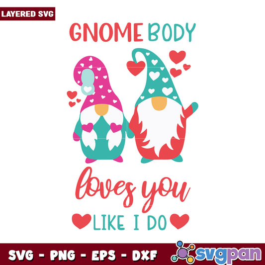 Gnome Body Loves You Like I Do, Adorable SVG Design for Crafts