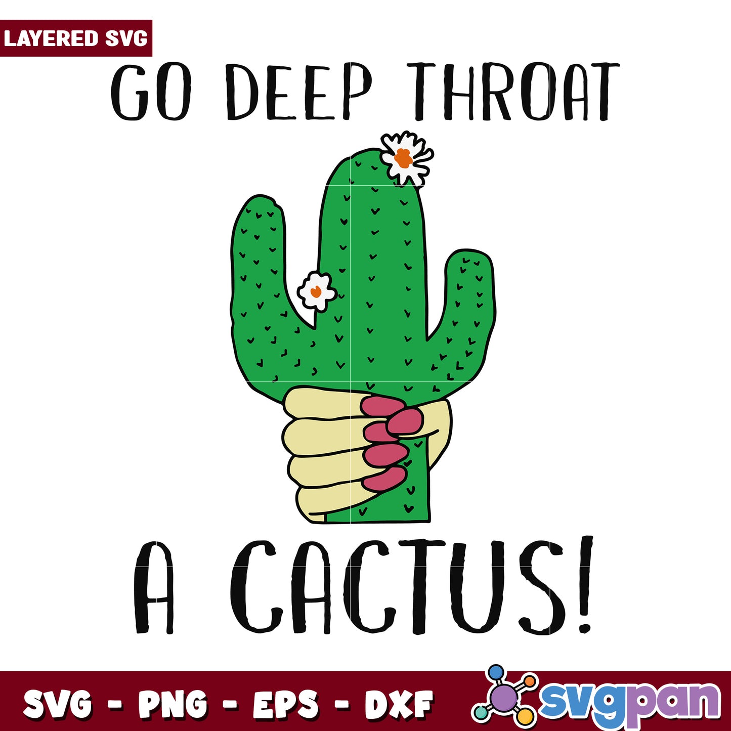 Go Deep Throat a Cactus SVG Design, Fun and Bold Graphic Art