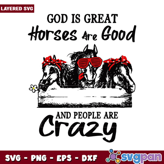 God is Great Horses Are Good and People Are Crazy SVG Graphic