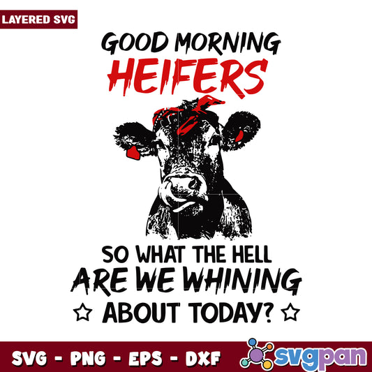 Good Morning Heifers SVG Design, Whimsical Cow Graphic Today