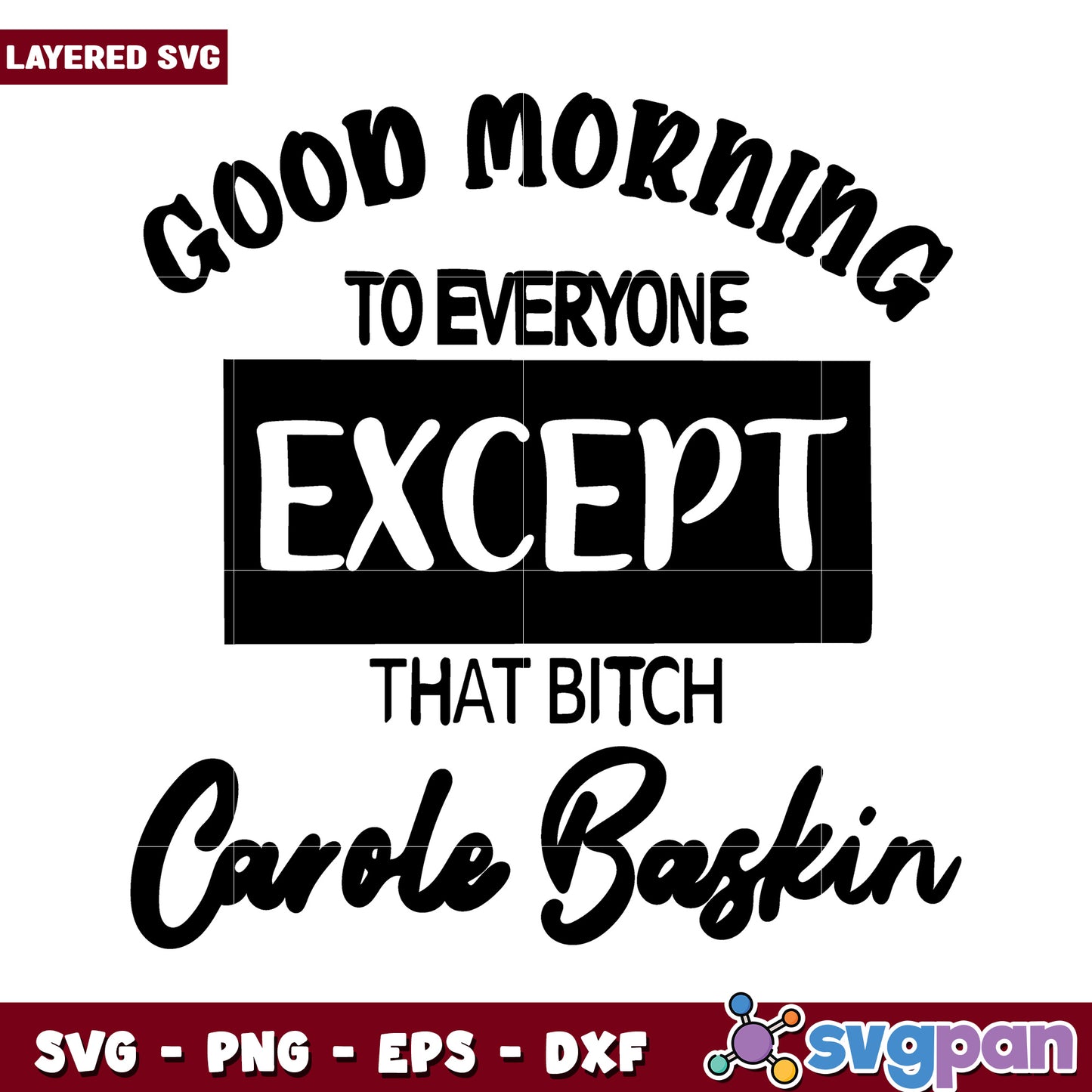 Good Morning to Everyone Except That Bitch SVG Design, Fun Layered Graphic