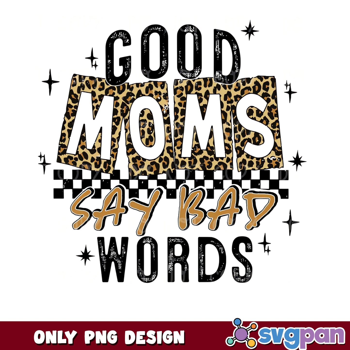 Good Moms Say Bad Words PNG, Leopard Mom PNG, Funny Mom PNG