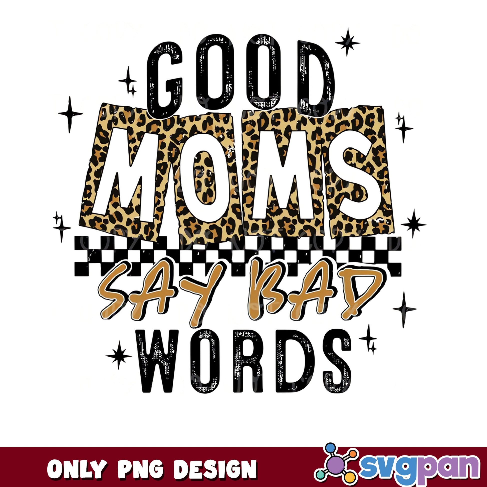 Good Moms Say Bad Words PNG, Leopard Mom PNG, Funny Mom PNG