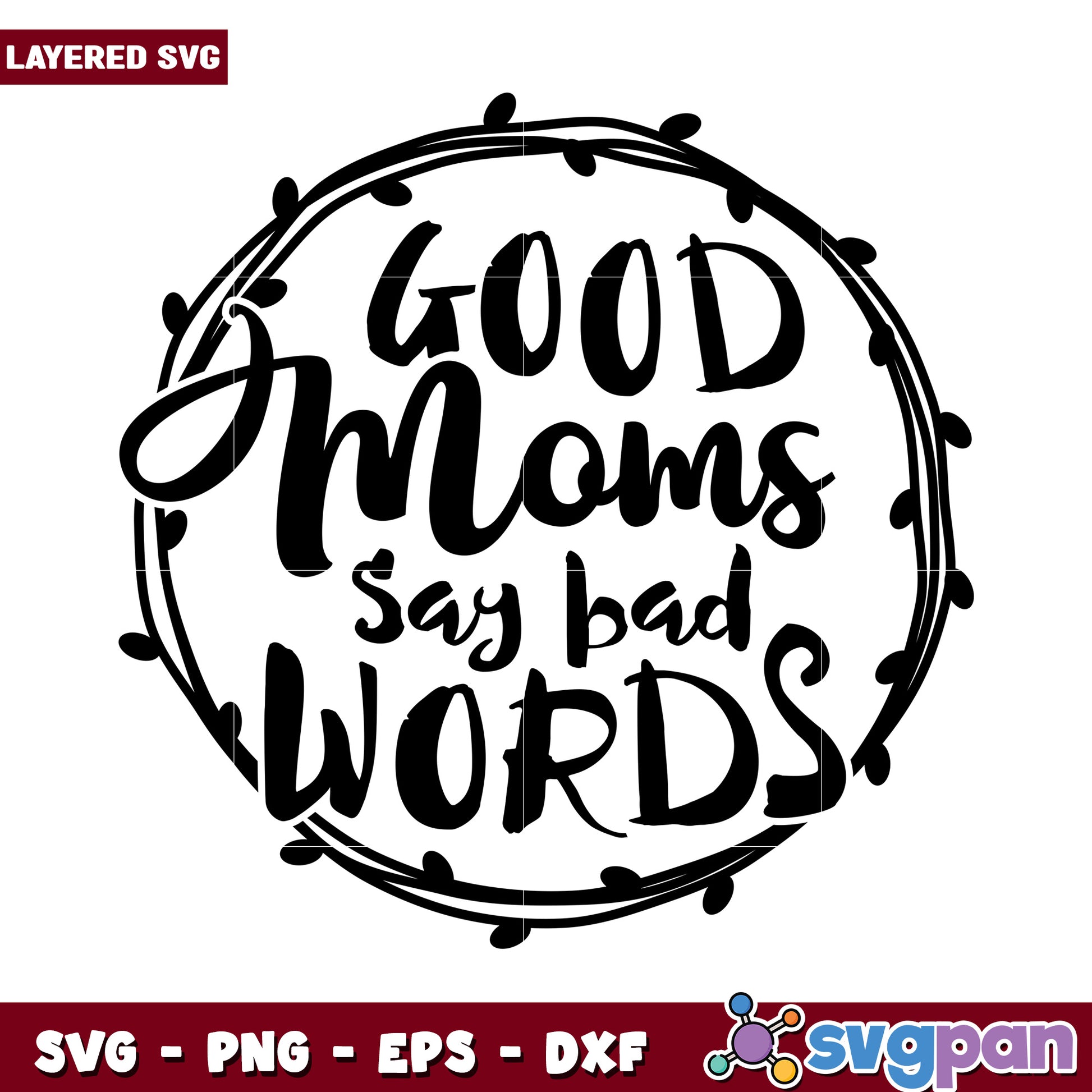 Good moms say bad words layered SVG design, perfect for crafting projects