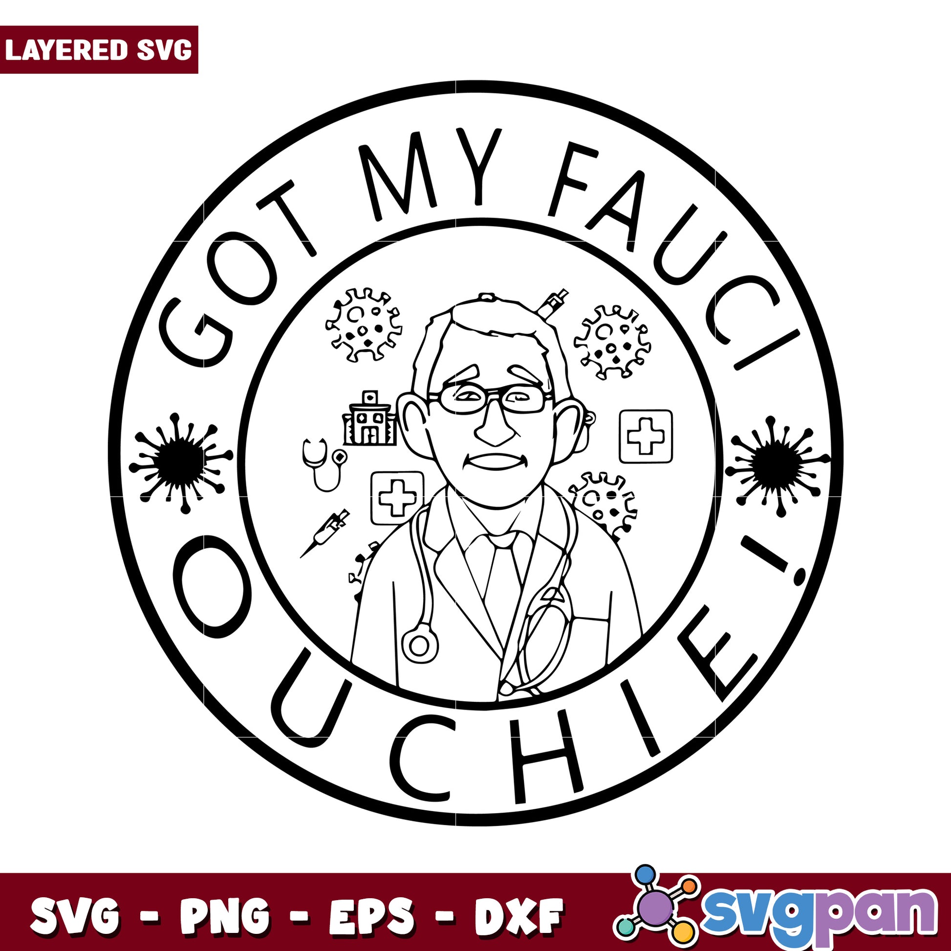Got My Fauci Ouchie SVG Design for Crafting, Perfect for Vaccination Themes