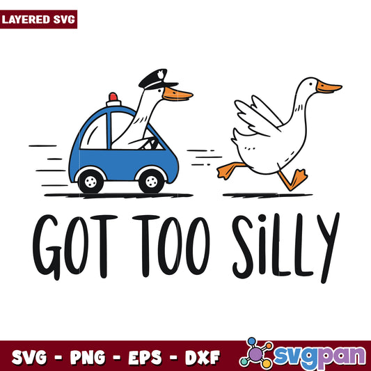Got too silly svg, golden goose​ svg, goose goose duck​ svg (2)