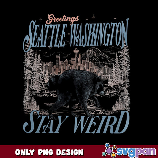 Greetings Seattle Washington Stay Weird PNG, Bear PNG, City PNG
