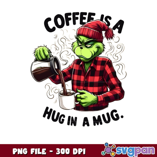 Grinch Coffee Is A Hug In Mug png, mr grinch png, christmas season png