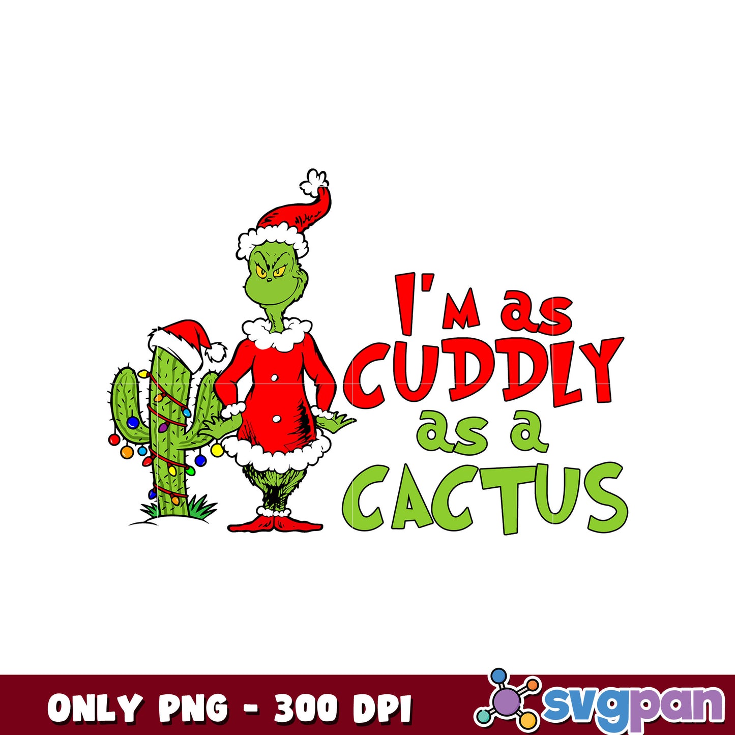 Grinch I'm as cuddly as a cactus png