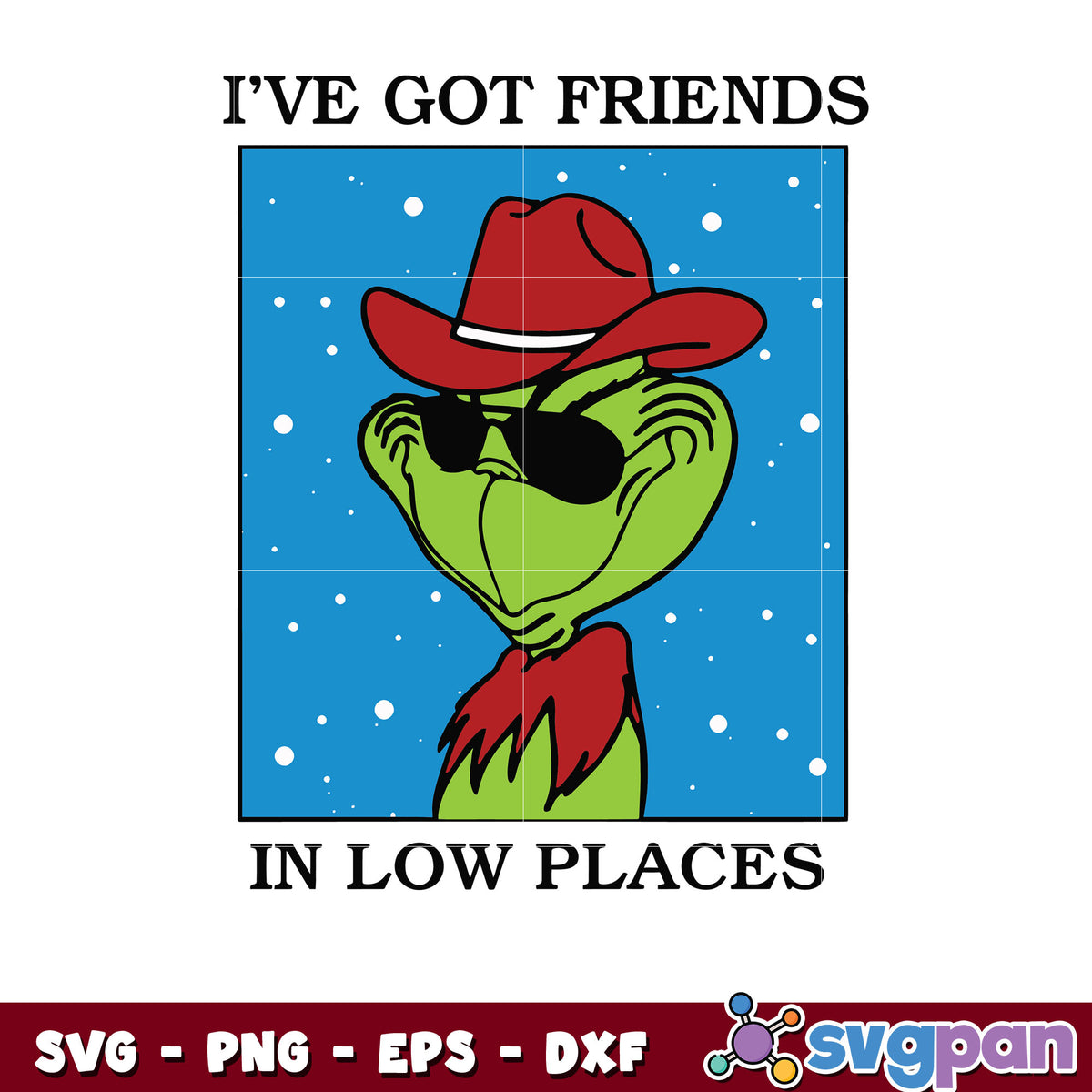 Grinch I have got friends In low places svg